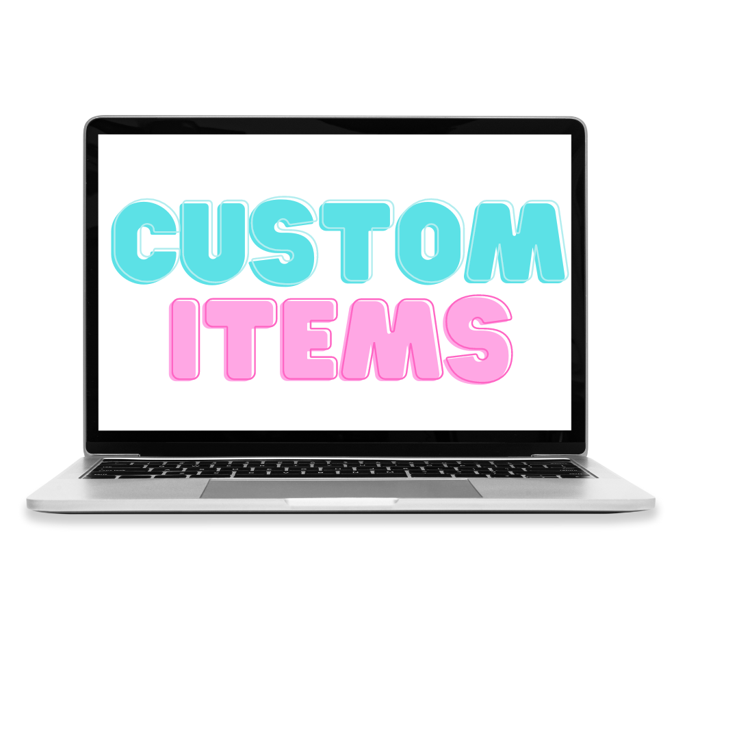 Custom Items you DO NOT SEE (PLEASE READ DESCRIPTION)